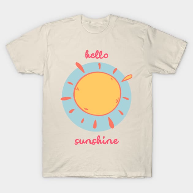 Hello Sunshine T-Shirts T-Shirt by BeeZeeBazaar